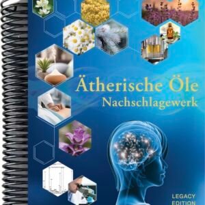 Ätherische Öle - Nachschlagewerk Legacy Edition