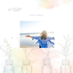 Psyche, Ängste & Emotionen – Stärkung durch ätherische Öle