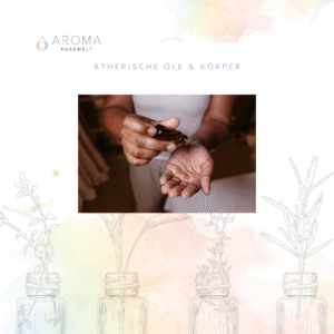 AromaCoach Kursmodul Ätherische Öle und Körper – Aufnahme und Wirkung