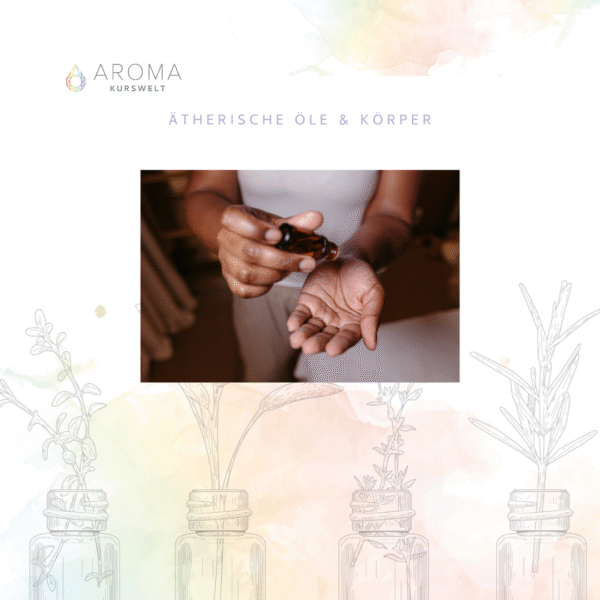 AromaCoach Kursmodul Ätherische Öle und Körper – Aufnahme und Wirkung
